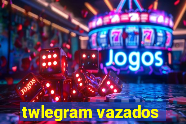 twlegram vazados
